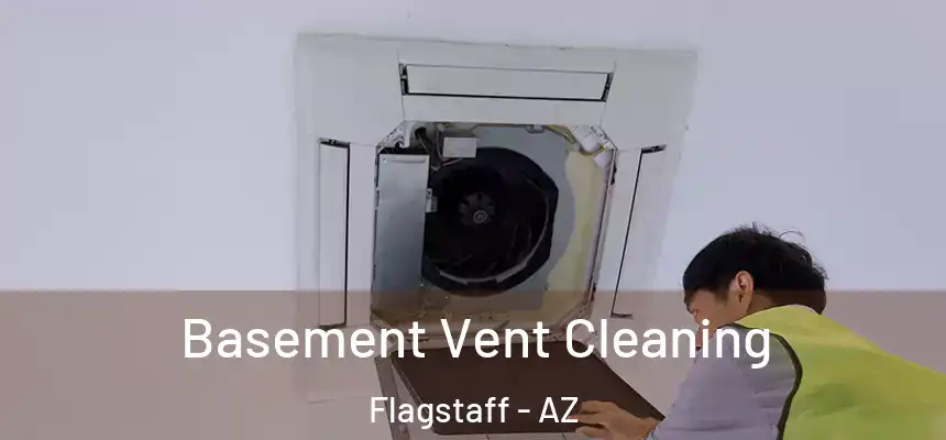 Basement Vent Cleaning Flagstaff - AZ