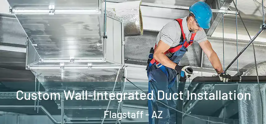Custom Wall-Integrated Duct Installation Flagstaff - AZ