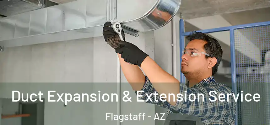 Duct Expansion & Extension Service Flagstaff - AZ