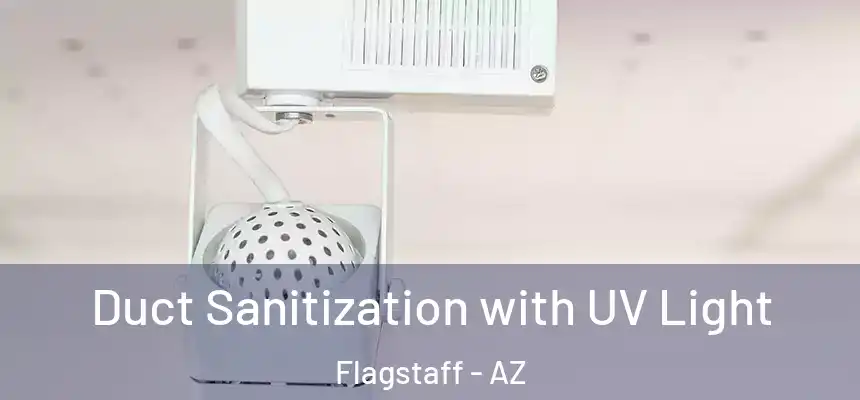 Duct Sanitization with UV Light Flagstaff - AZ