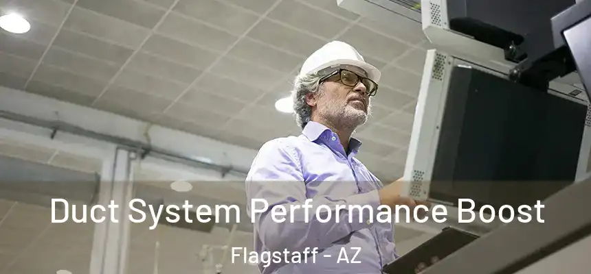 Duct System Performance Boost Flagstaff - AZ
