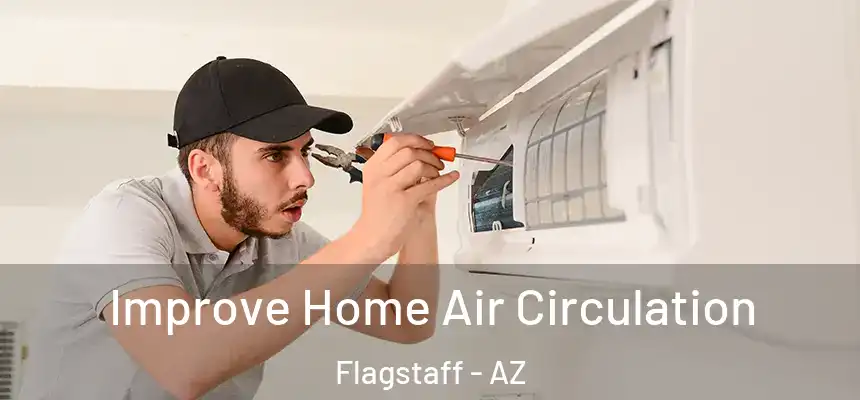 Improve Home Air Circulation Flagstaff - AZ
