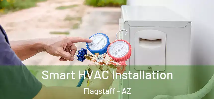 Smart HVAC Installation Flagstaff - AZ