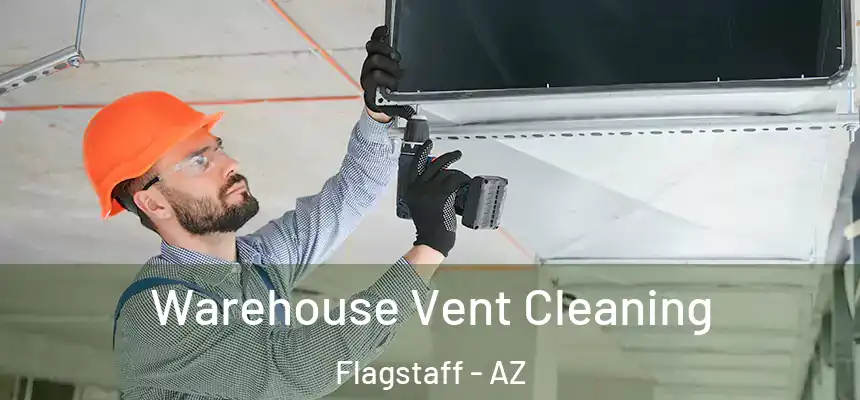 Warehouse Vent Cleaning Flagstaff - AZ